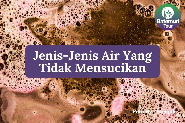 Inilah 5 Jenis-jenis Air yang Tidak Mensucikan Agar Anda Tahu Sumber Air yang Layak untuk Bersuci